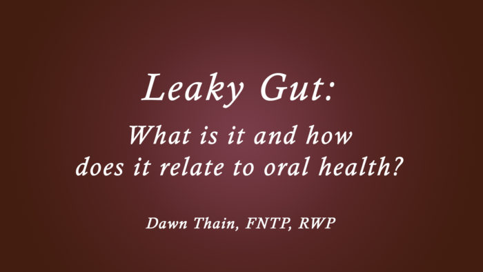 Leaky Gut: What is it and how does it relate to oral health?