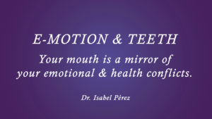 e-motion and teeth Dr. Isabel Perez