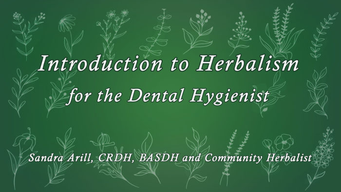 Introduction to Herbalism for the Dental Hygienist