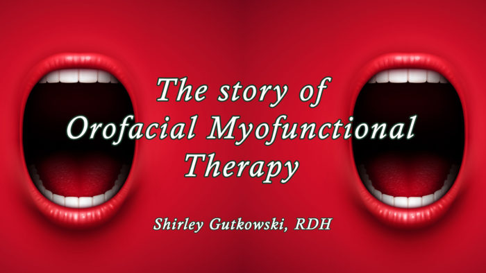 The Story of Orofacial Myofunctional Therapy