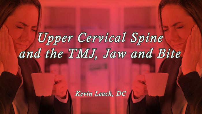 Upper Cervical Spine and the TMJ, Jaw and Bite